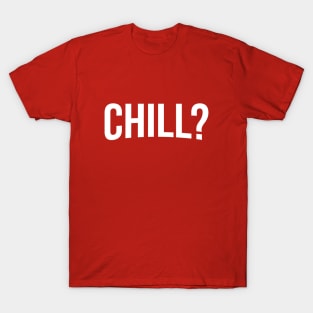 Shall We ... and Chill? T-Shirt